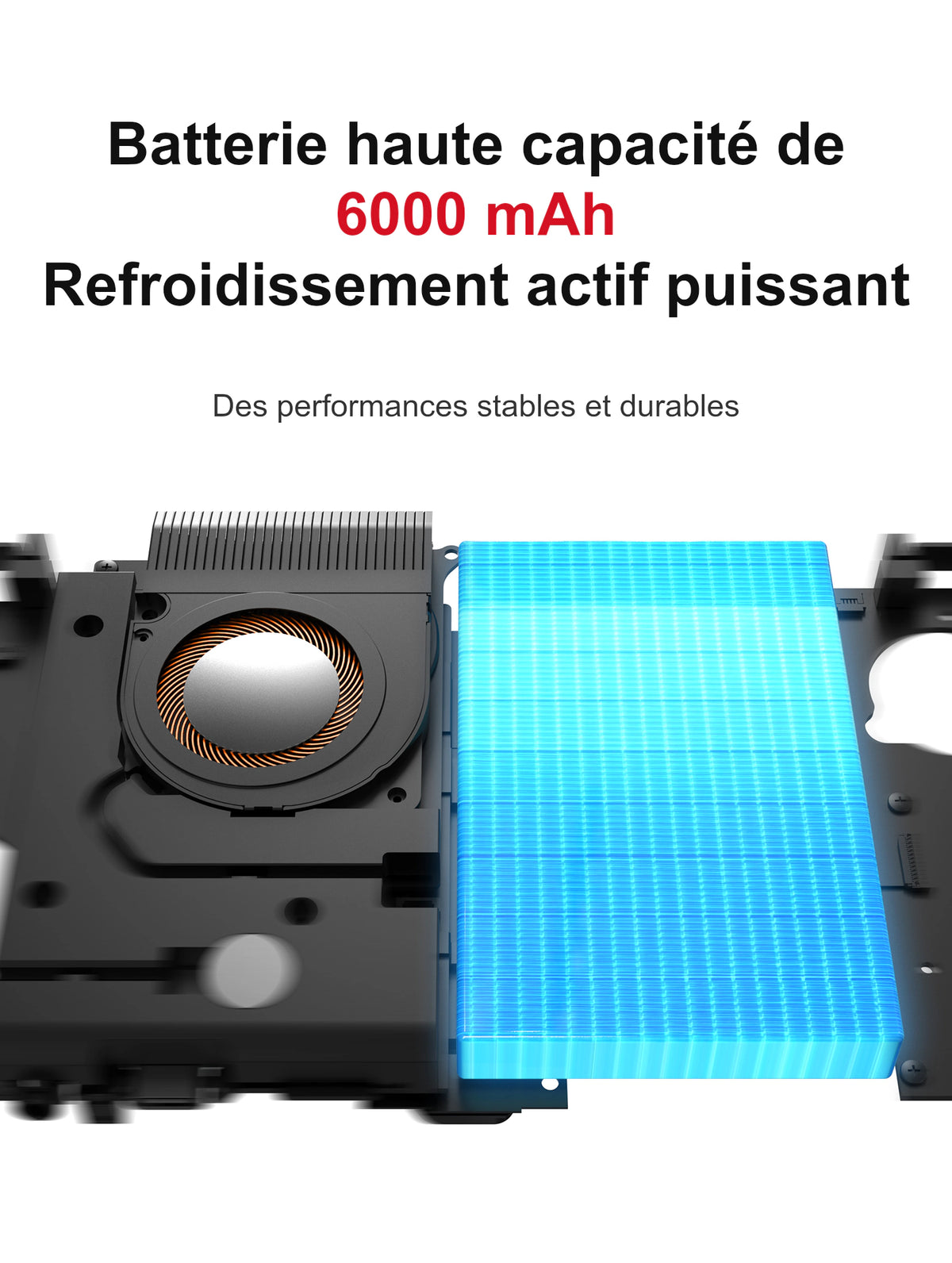 Vue de l’intérieur de l’appareil, avec un ventilateur circulaire et un dissipateur à ailettes à gauche, ainsi qu’une batterie rectangulaire représentée en bleu à droite. Le texte indique une capacité de 6 000 mAh et un refroidissement actif.